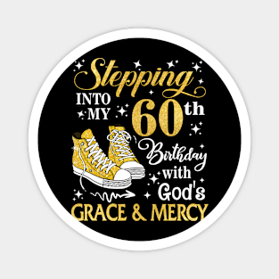 Stepping Into My 60th Birthday With God's Grace & Mercy Bday Magnet